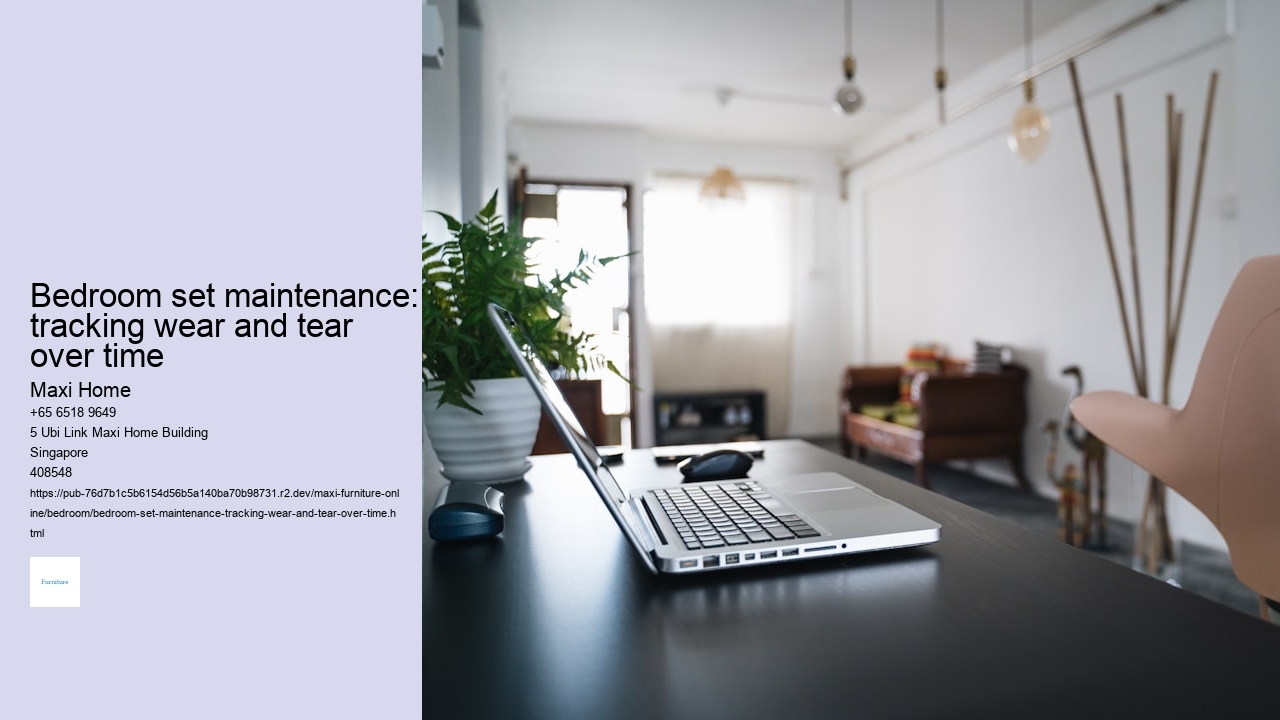 Bedroom set maintenance: tracking wear and tear over time Maxi Home Bedroom set maintenance: tracking wear and tear over time