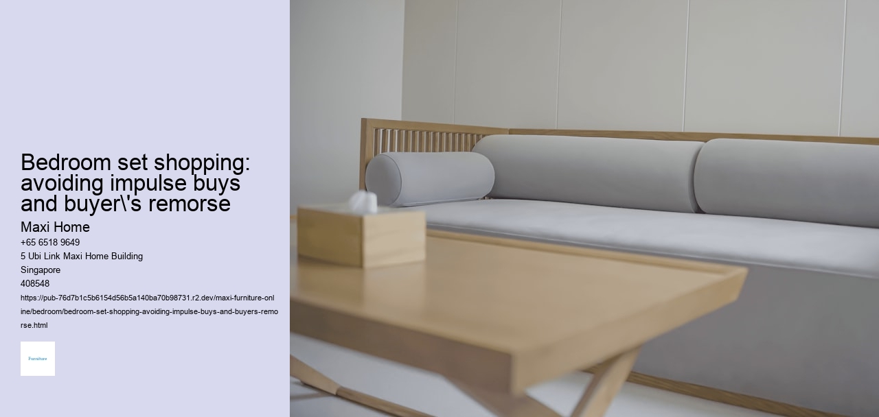 Bedroom set shopping: avoiding impulse buys and buyer's remorse