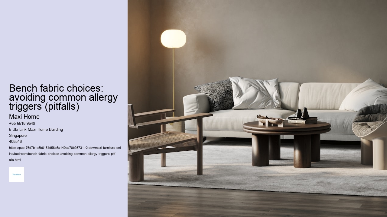 Bench fabric choices: avoiding common allergy triggers (pitfalls)