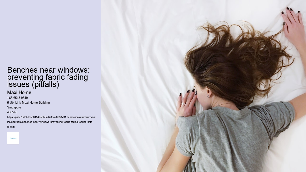 Benches near windows: preventing fabric fading issues (pitfalls)