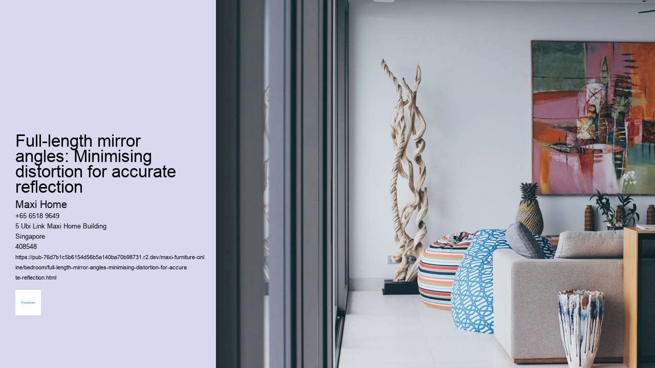 Full-length mirror angles: Minimising distortion for accurate reflection Maxi Home Full-length mirror angles: Minimising distortion for accurate reflection