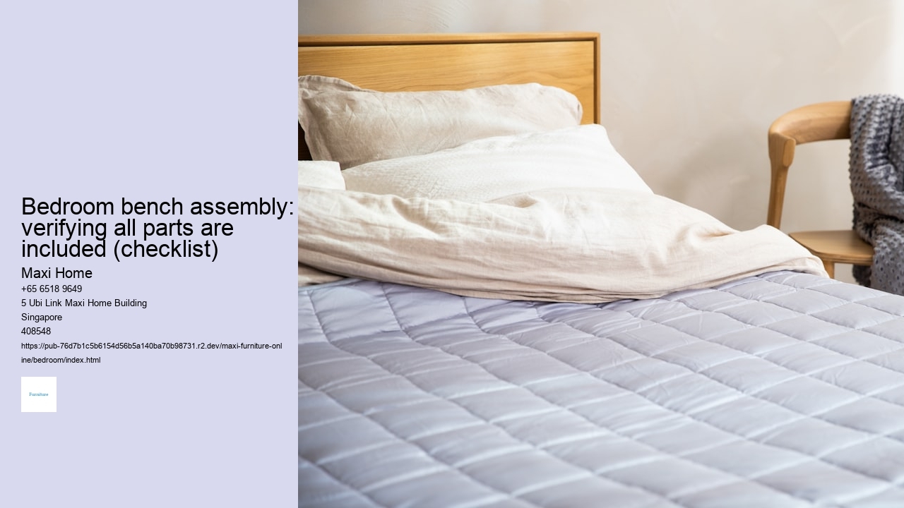 Bedroom bench assembly: verifying all parts are included (checklist) Maxi Home Bedroom bench assembly: verifying all parts are included (checklist)
