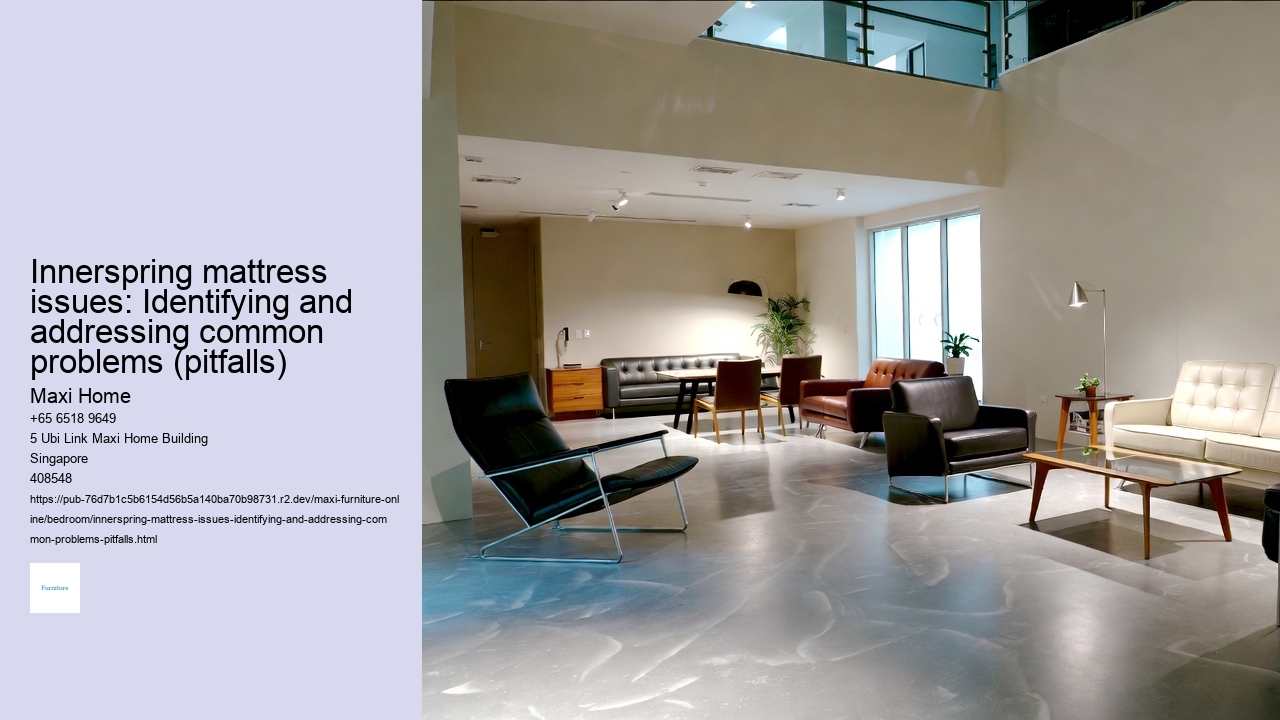 Innerspring mattress issues: Identifying and addressing common problems (pitfalls) Maxi Home Innerspring mattress issues: Identifying and addressing common problems (pitfalls)