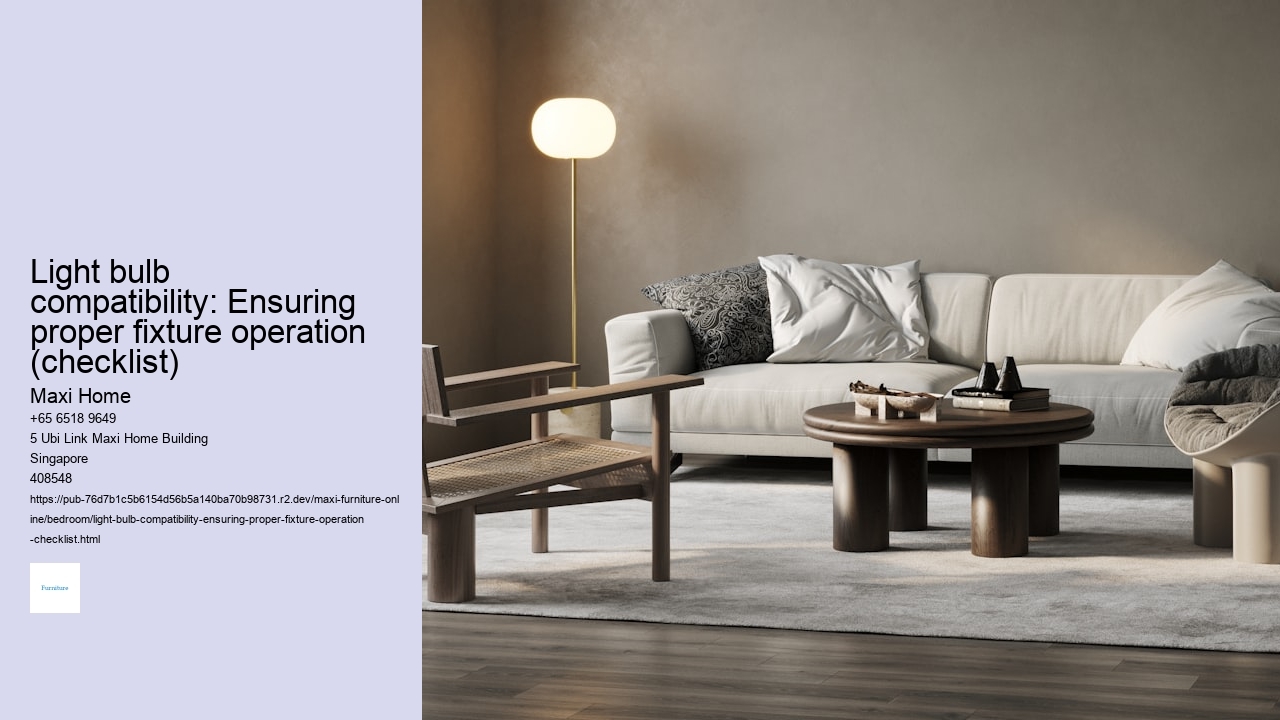 Light bulb compatibility: Ensuring proper fixture operation (checklist) Maxi Home Light bulb compatibility: Ensuring proper fixture operation (checklist)