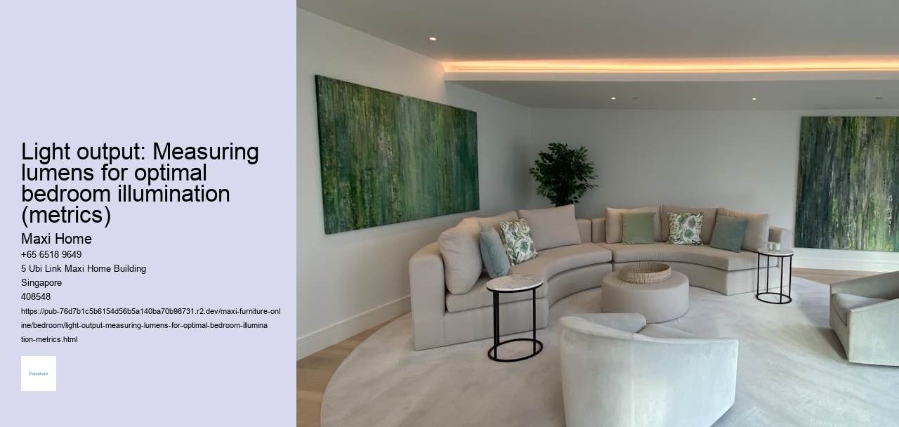 Light output: Measuring lumens for optimal bedroom illumination (metrics)