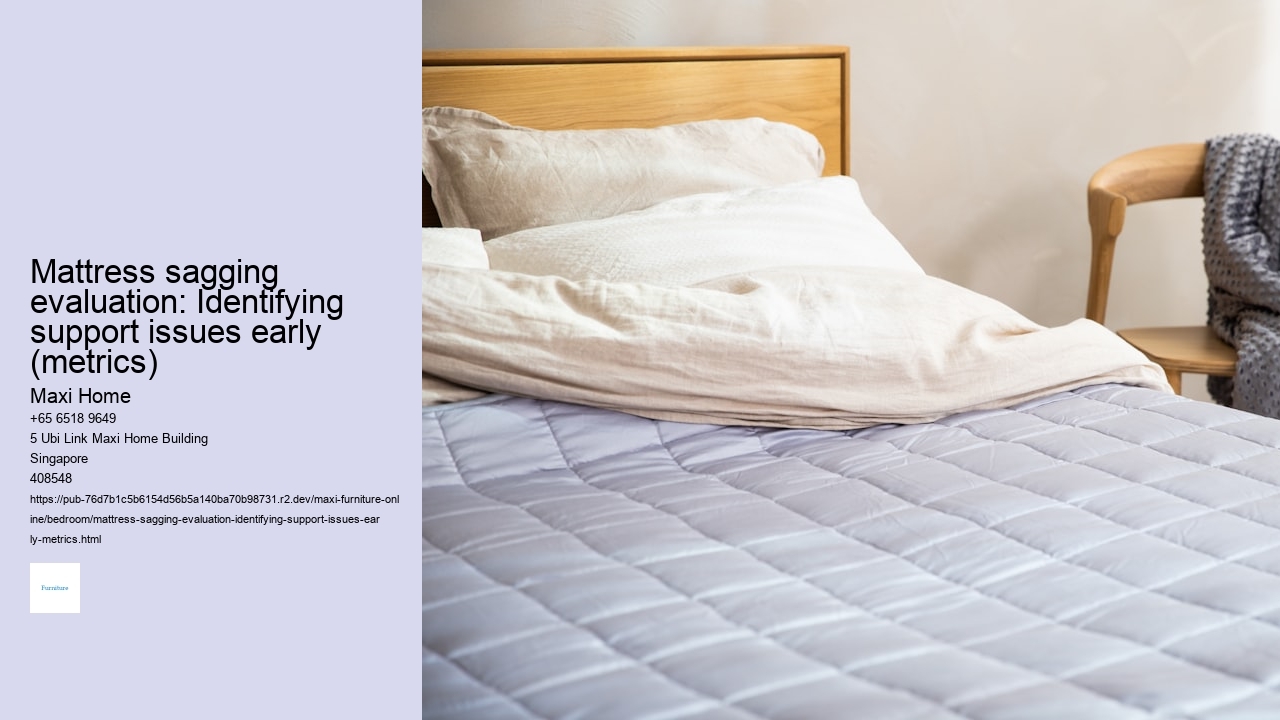 Mattress sagging evaluation: Identifying support issues early (metrics) Maxi Home Mattress sagging evaluation: Identifying support issues early (metrics)