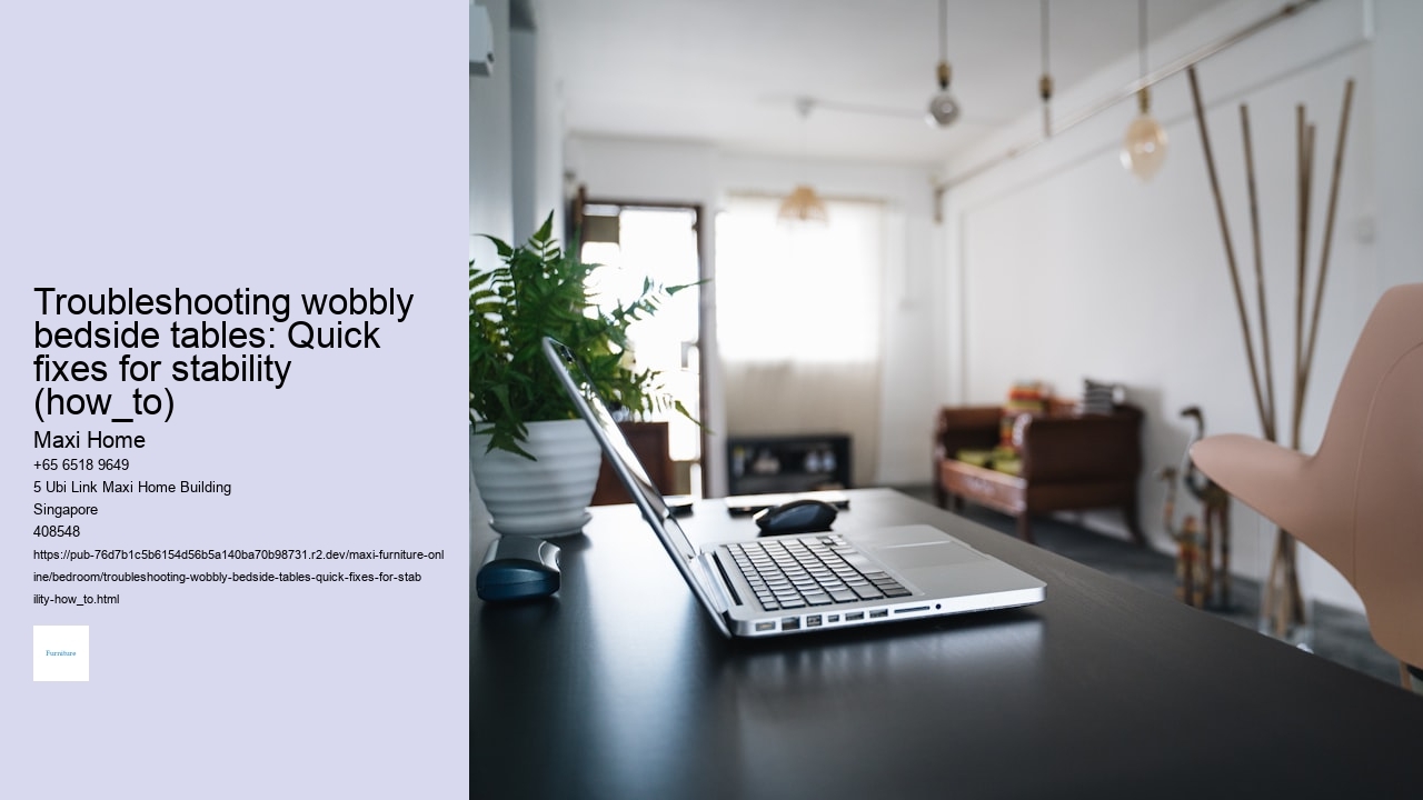 Troubleshooting wobbly bedside tables: Quick fixes for stability (how_to)