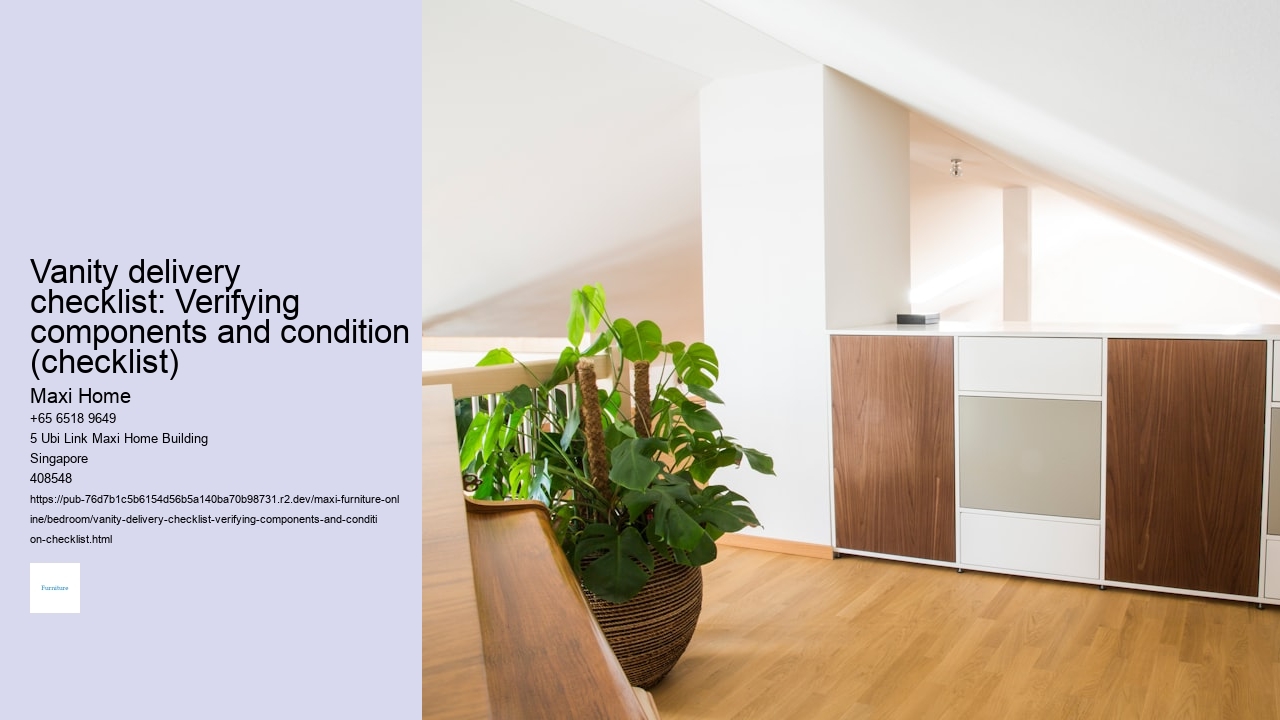 Vanity delivery checklist: Verifying components and condition (checklist) Maxi Home Vanity delivery checklist: Verifying components and condition (checklist)