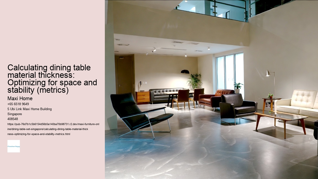 Calculating dining table material thickness: Optimizing for space and stability (metrics)