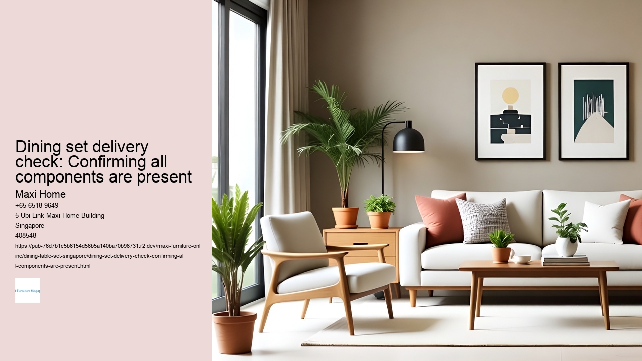 Dining set delivery check: Confirming all components are present