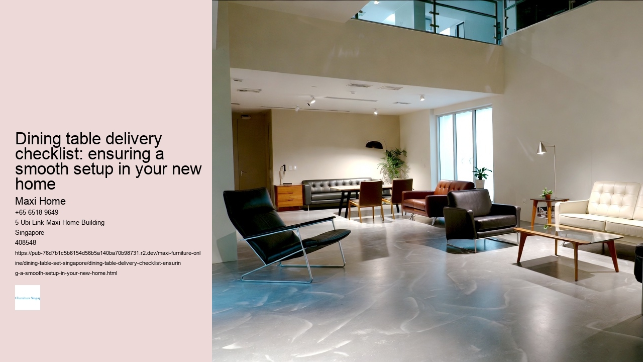 Dining table delivery checklist: ensuring a smooth setup in your new home