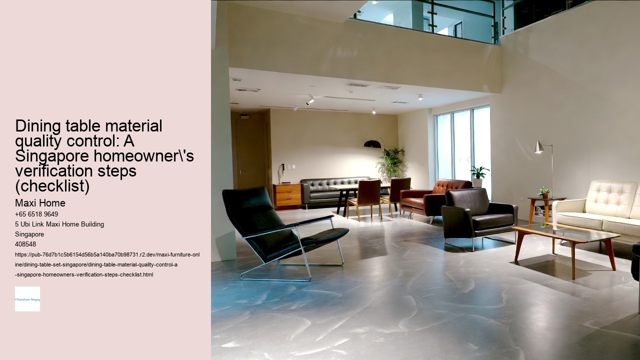 Dining table material quality control: A Singapore homeowner's verification steps (checklist)
