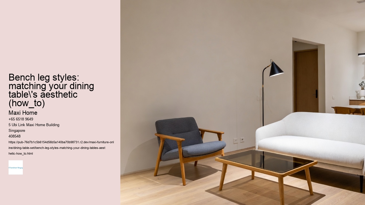 Bench leg styles: matching your dining table's aesthetic (how_to)