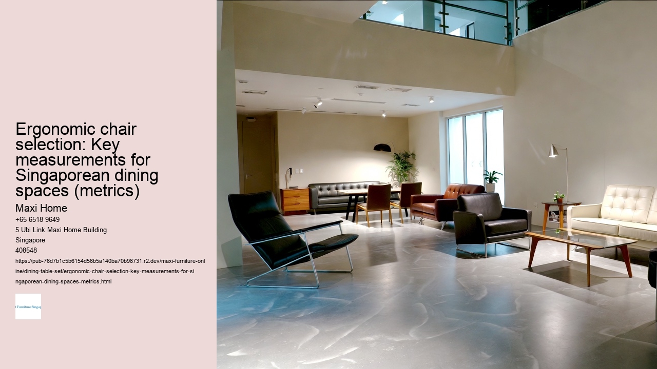 Ergonomic chair selection: Key measurements for Singaporean dining spaces (metrics)