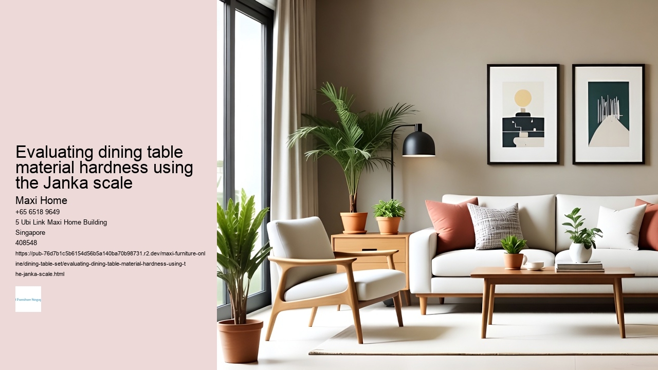 Evaluating dining table material hardness using the Janka scale