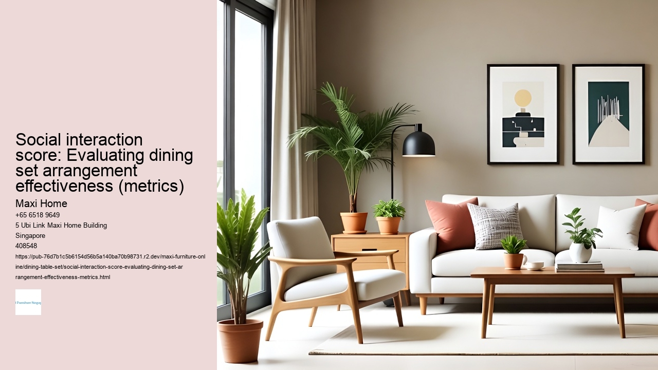 Social interaction score: Evaluating dining set arrangement effectiveness (metrics)