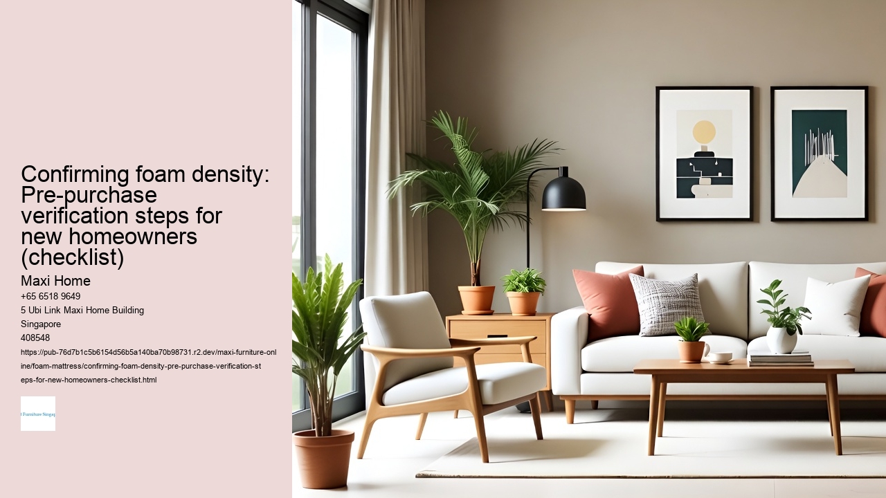 Confirming foam density: Pre-purchase verification steps for new homeowners (checklist)