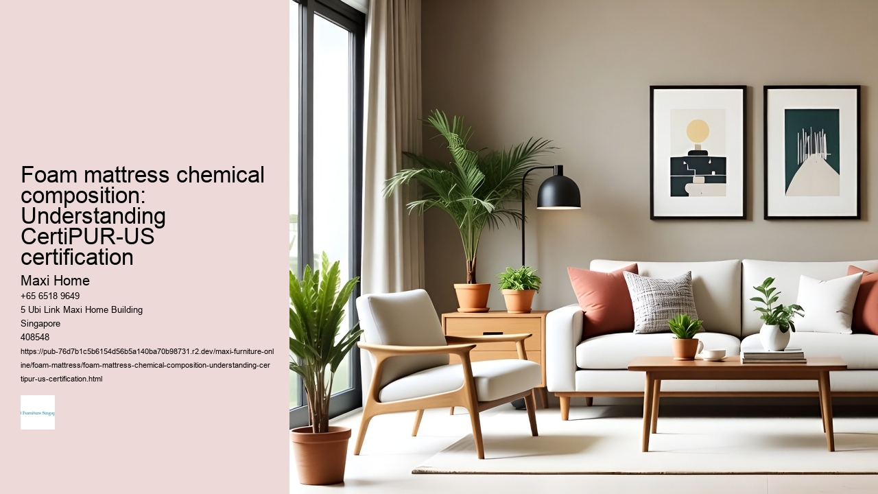 Foam mattress chemical composition: Understanding CertiPUR-US certification