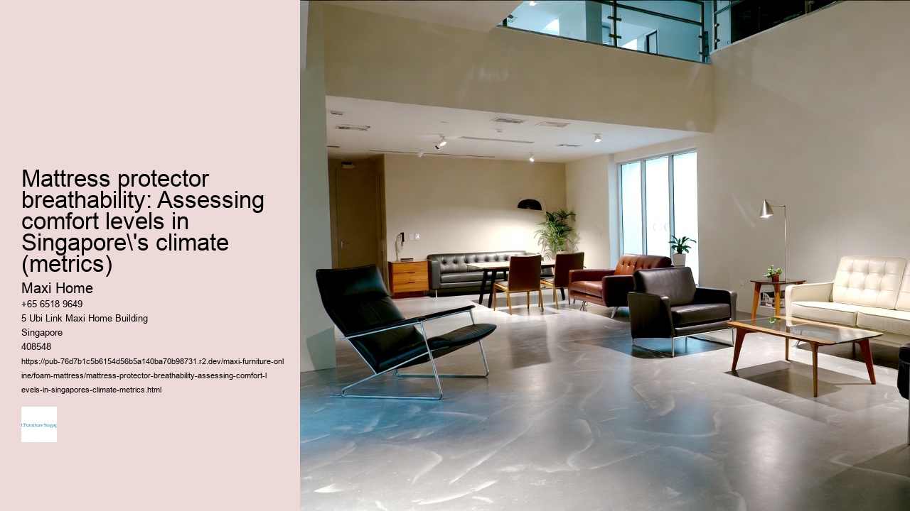 Mattress protector breathability: Assessing comfort levels in Singapore's climate (metrics)