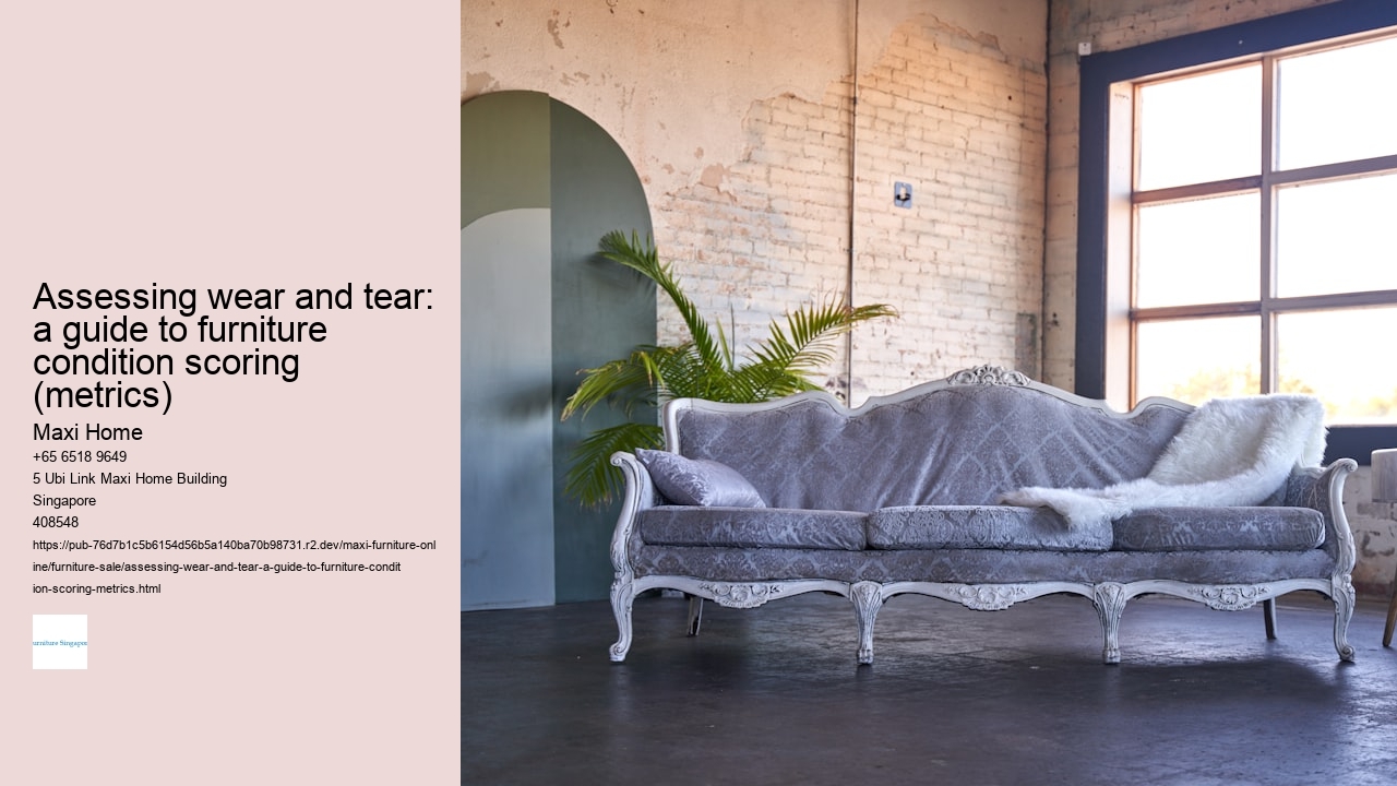 Assessing wear and tear: a guide to furniture condition scoring (metrics)