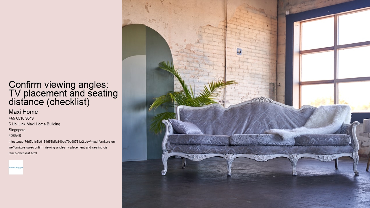 Confirm viewing angles: TV placement and seating distance (checklist)