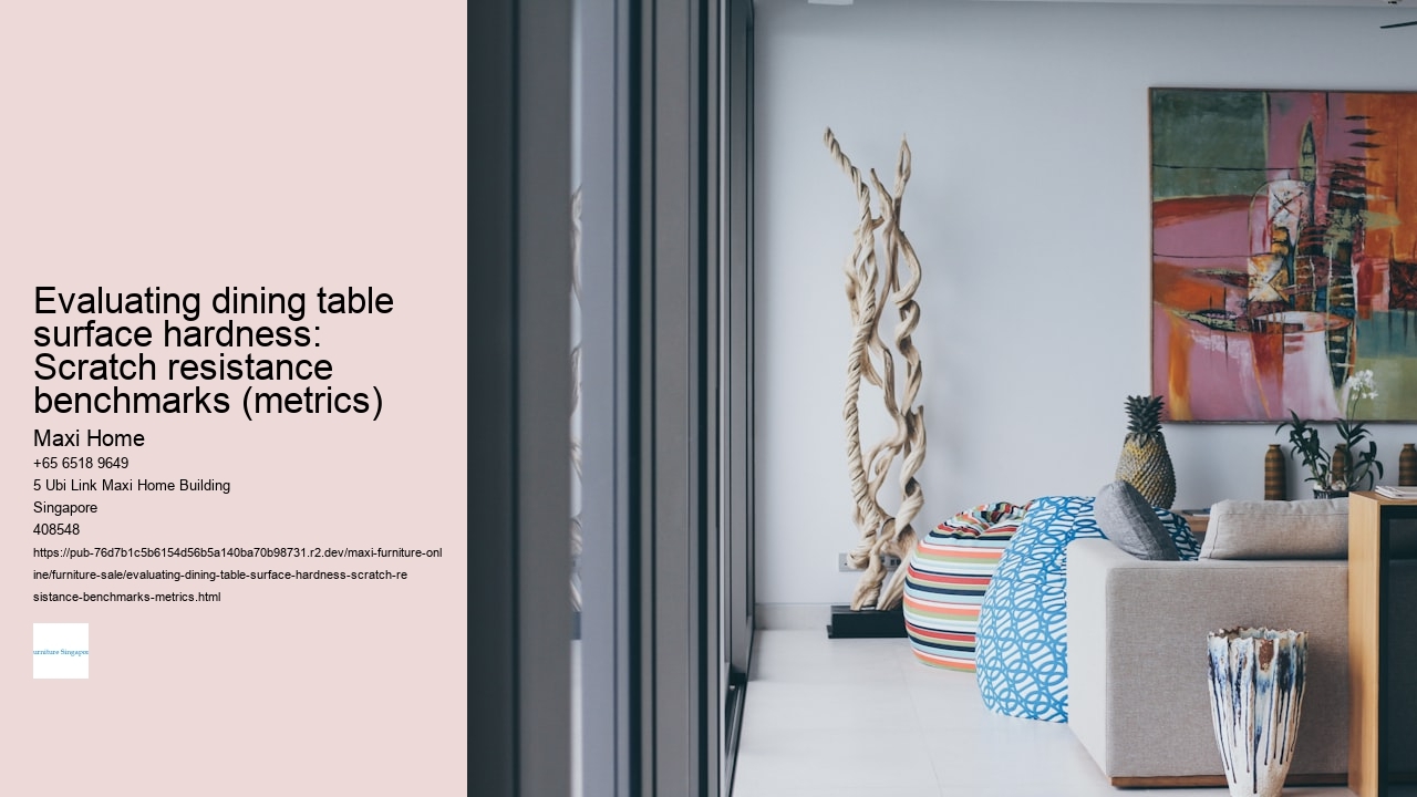 Evaluating dining table surface hardness: Scratch resistance benchmarks (metrics)