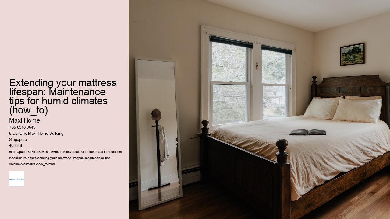 Extending your mattress lifespan: Maintenance tips for humid climates (how_to)