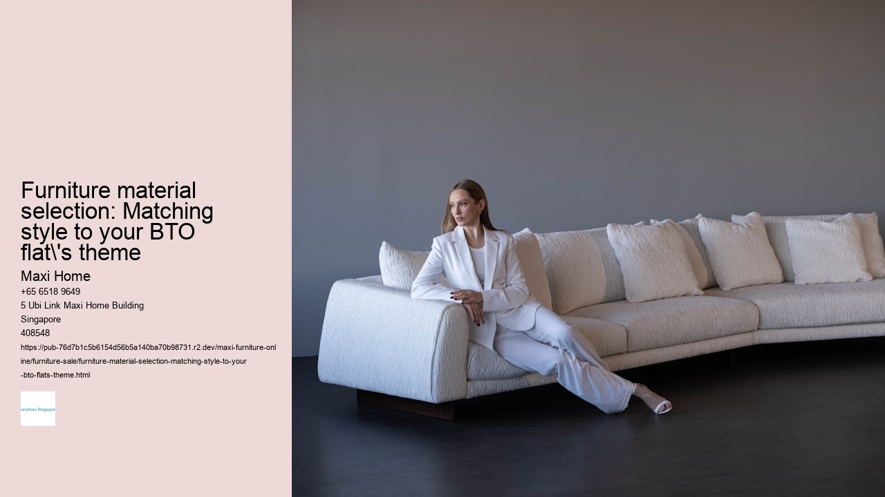 Furniture material selection: Matching style to your BTO flat's theme