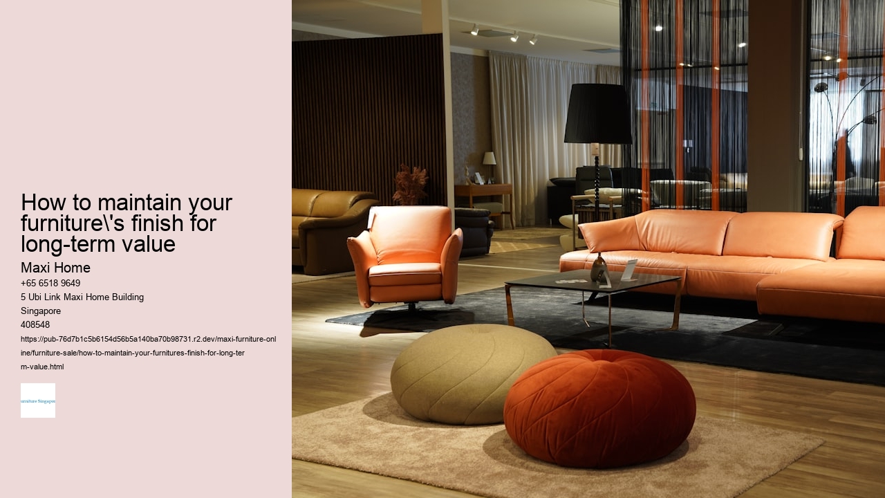 How to maintain your furniture's finish for long-term value