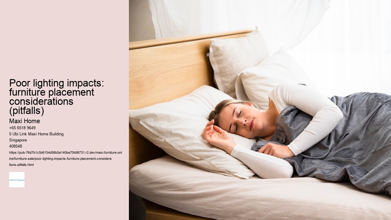 Poor lighting impacts: furniture placement considerations (pitfalls)