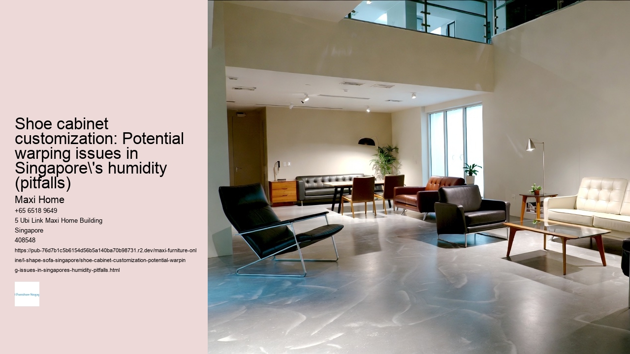 Shoe cabinet customization: Potential warping issues in Singapore's humidity (pitfalls)