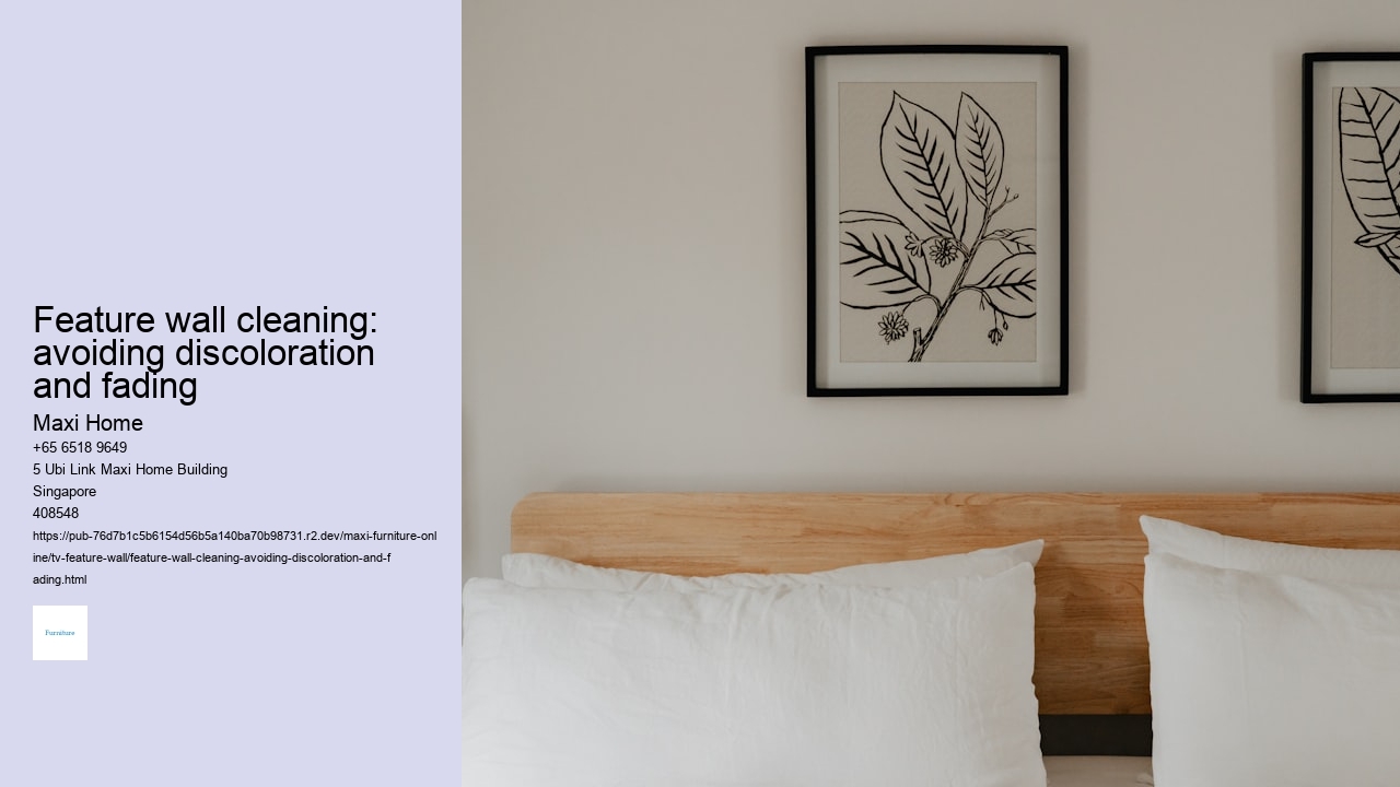 Feature wall cleaning: avoiding discoloration and fading