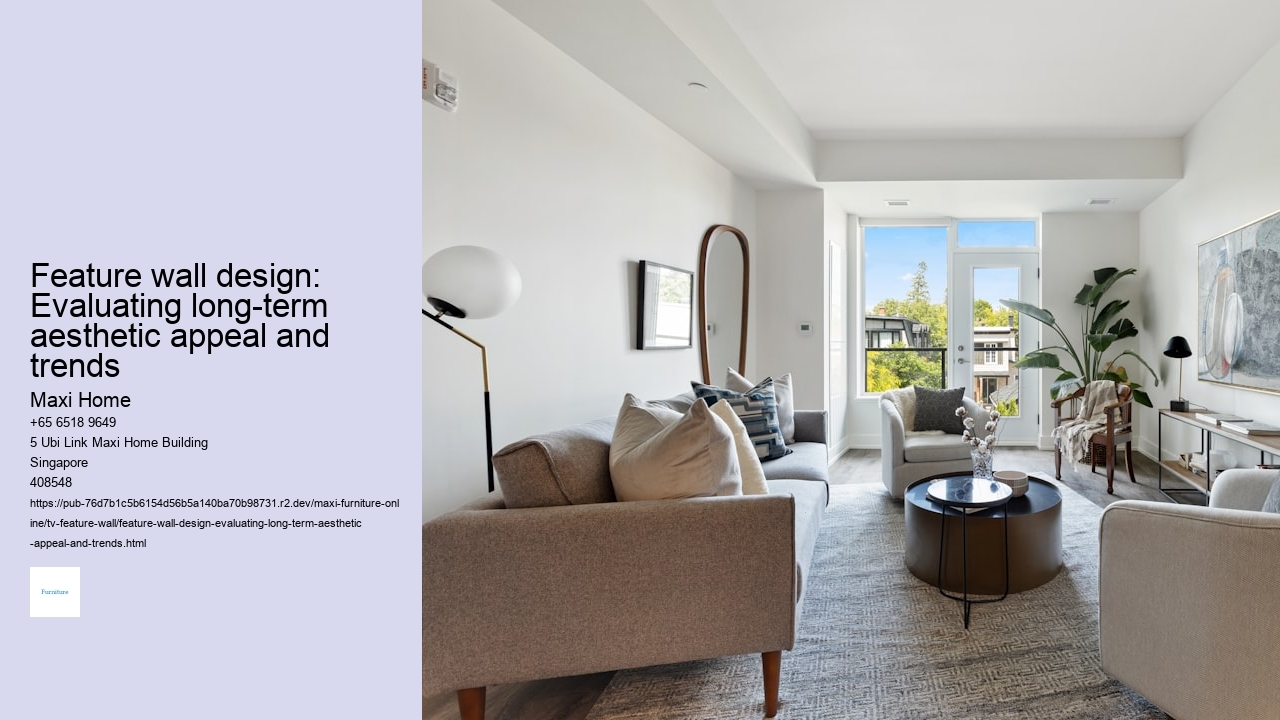 Feature wall design: Evaluating long-term aesthetic appeal and trends