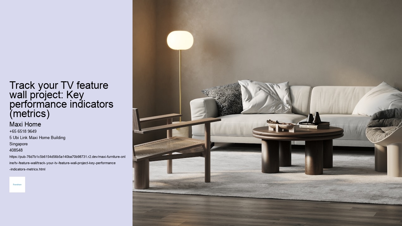 Track your TV feature wall project: Key performance indicators (metrics)