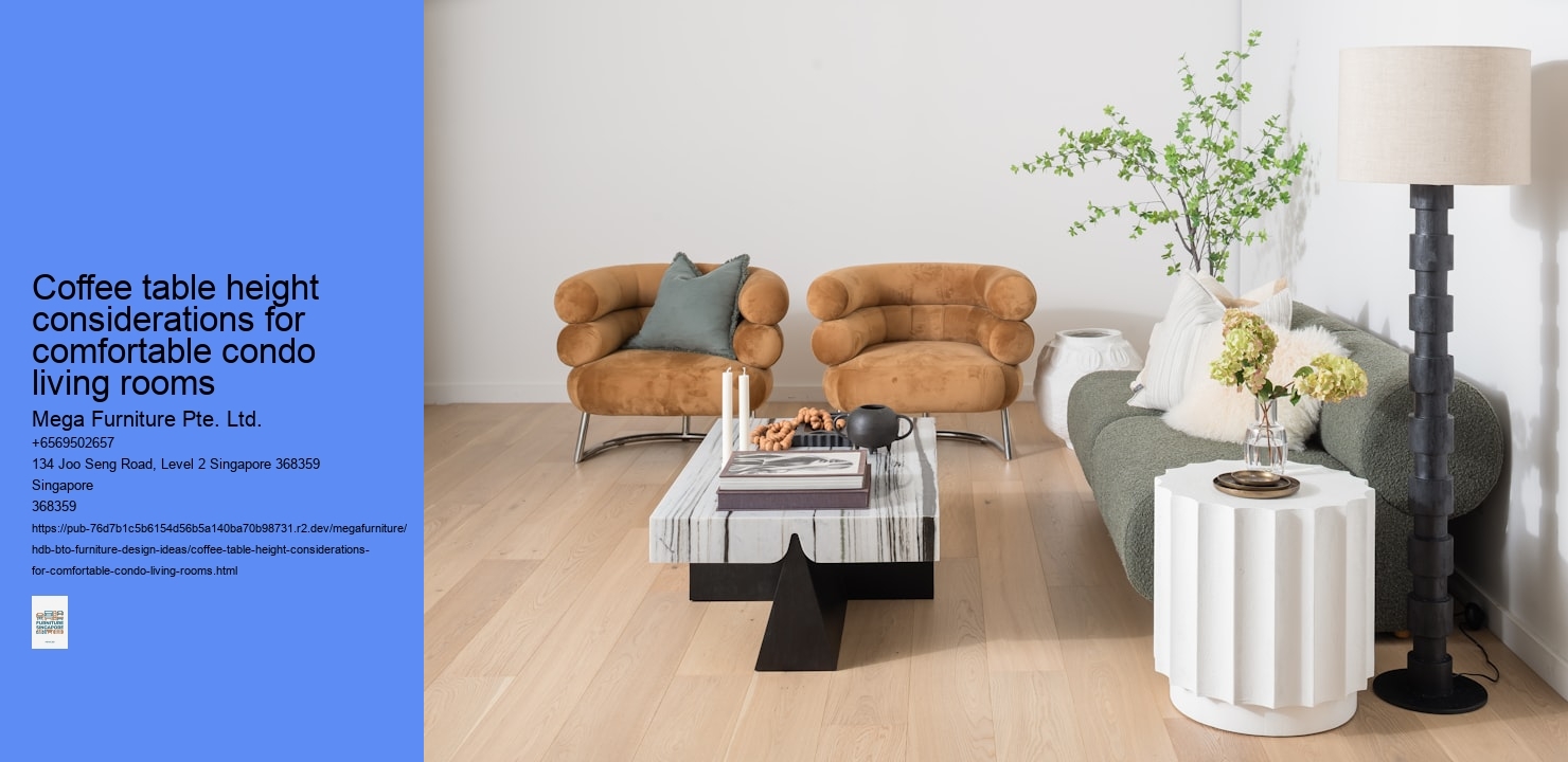 Coffee table height considerations for comfortable condo living rooms