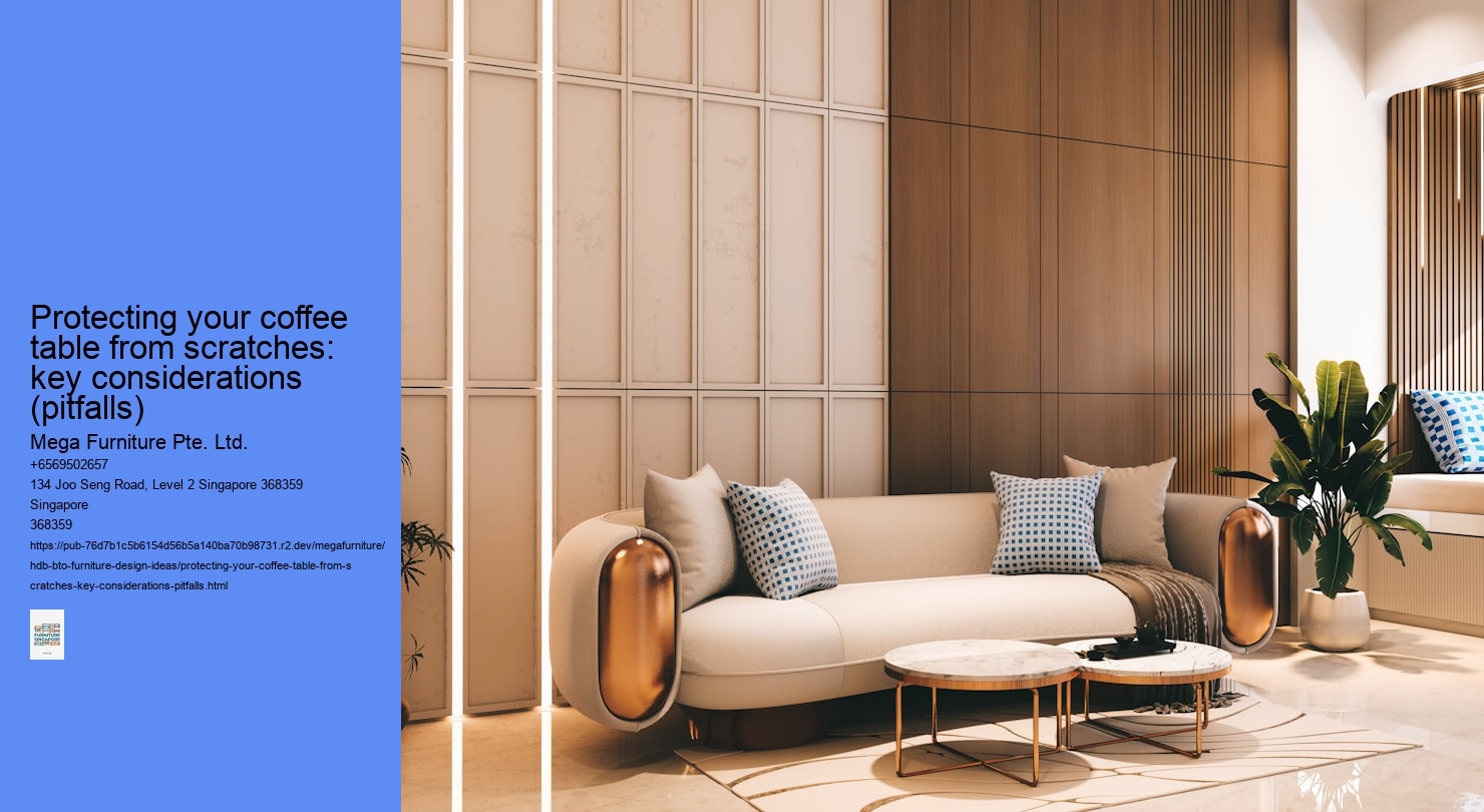 Protecting your coffee table from scratches: key considerations (pitfalls)