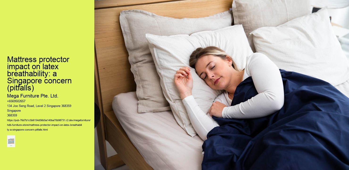 Mattress protector impact on latex breathability: a Singapore concern (pitfalls)