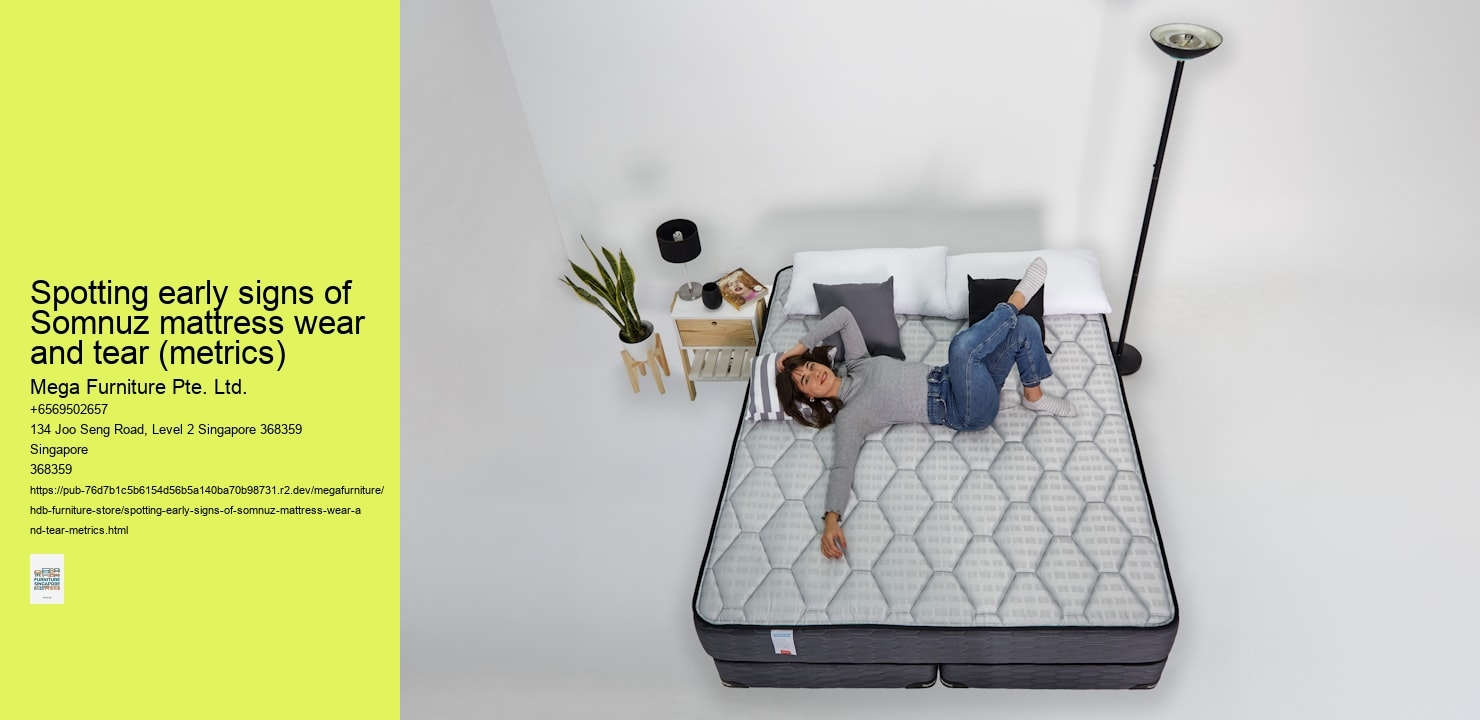 Spotting early signs of Somnuz mattress wear and tear (metrics)