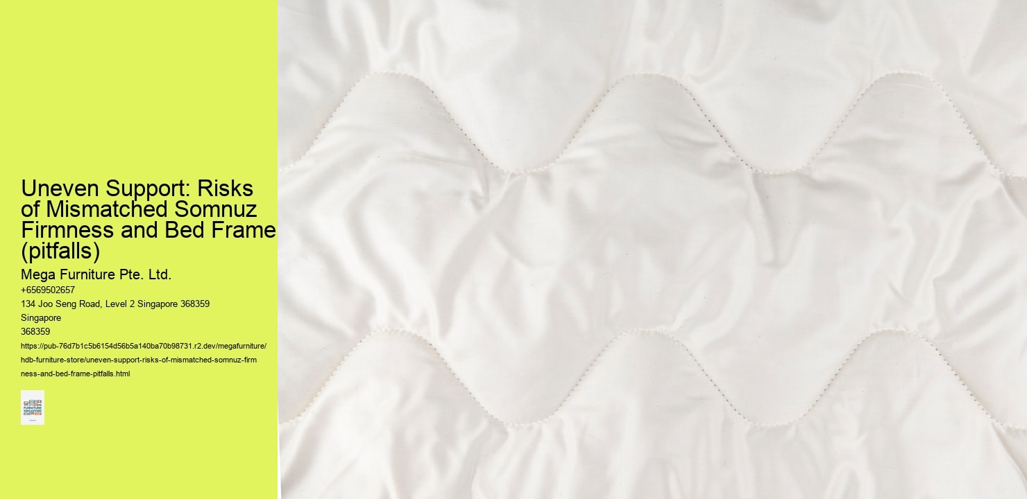 Uneven Support: Risks of Mismatched Somnuz Firmness and Bed Frame (pitfalls)